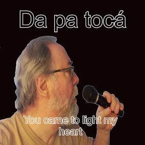 You came to light my heart