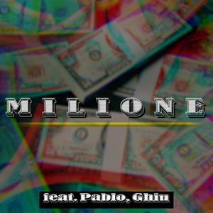Milione (feat. Pablo & Ghiu)