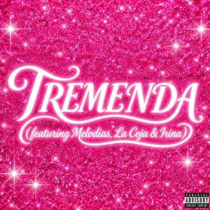 TREMENDA (feat. La Coja, Melodias & Irina)