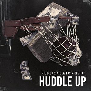 Huddle Up (feat. Killa Tay & BIG TC)