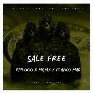 SALE FREE (feat. Epilogo & Flacko Madafacka)