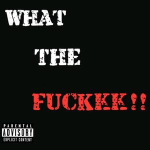 What The ****kk!