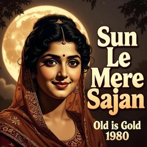 Sun Le Mere Sajan | Old is Gold