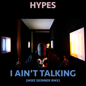 I Ain't Talking (Mike Skinner RMX)