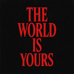 THE WORLD IS YOURS