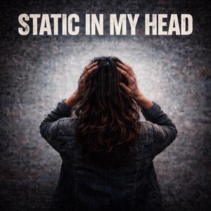 Static In My Head