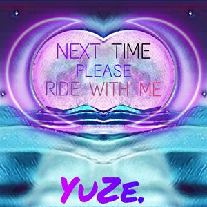 NEXT TIME,PLEASE RIDE WITH ME