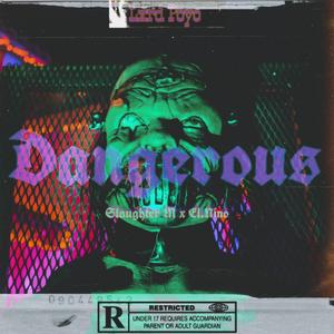 Dangerous (feat. Slaughter M & El.Nino)