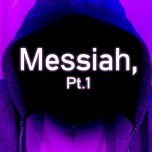 Messiah, Pt. 1