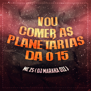 Vou Comer as Planetárias da 015