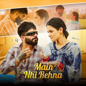 Main Nhi Rehna