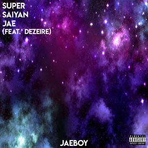Super Saiyan Jae (feat. Dezeire)