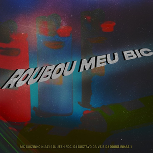 Roubou Meu Bic