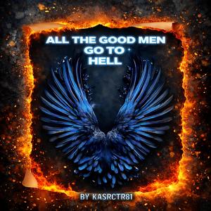All The Good Men Go To Hell