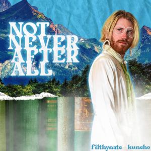 Not Never After All (feat. Kuneho)