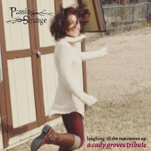 Laughing 'Til the Sun Comes Up (A Cady Groves Tribute)