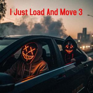 I Just Load And Move 3