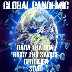 Global Pandemic (feat. Biggz Tha Savage, ¢ertified & Scar)