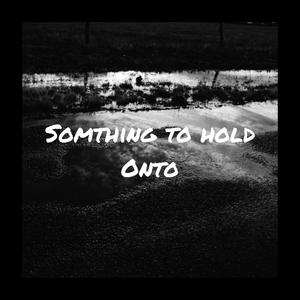 Something to Hold Onto