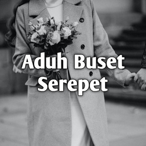 Aduh Buset Serepet