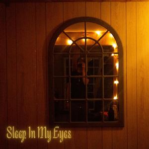 Sleep In My Eyes