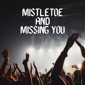 Mistletoe and Missing You