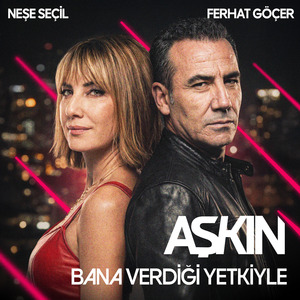 Aşkın Bana Verdiği Yetkiyle