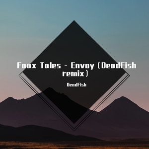 Envoy - Faux Tales（DeadFish bootleg）