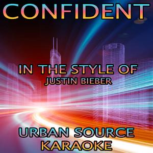 Confident (In The Style Of Justin Bieber and Chance The Rapper) Instrumental Version.