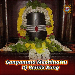 Gangamma Mechinattu (Dj Remix)