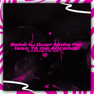 Bebe Tu Quer Midia Por Isso Ta Me Atiçando