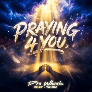 Praying 4 You (feat. Takim)