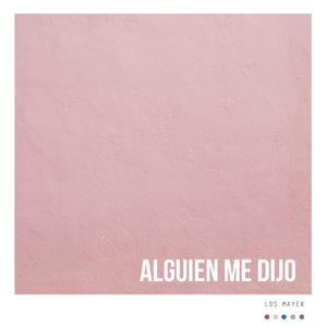 Alguien Me Dijo