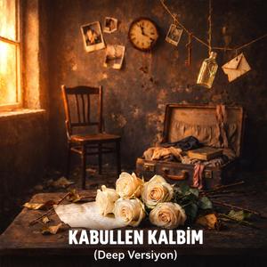 Kabullen Kalbim (Deep Versiyon)