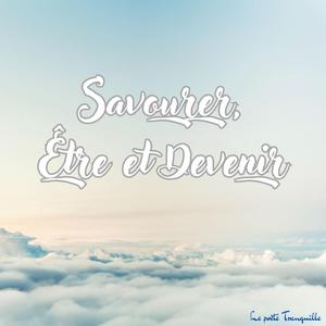 Savourer, être et devenir
