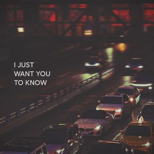 I Just Want You To Know