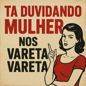 TA DUVIDANDO MULHER, NOS VARETA VARETA