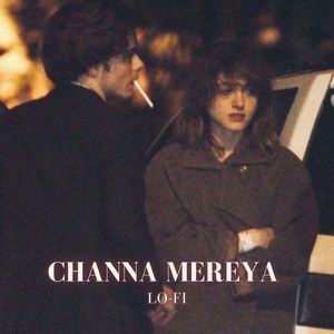 Channa mereya - Lofi