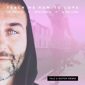 Teach Me How to Love (Tale & Dutch Remix)