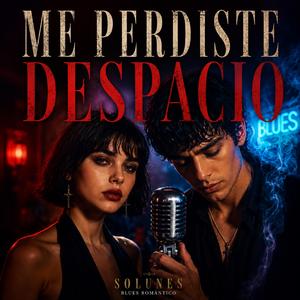 Me perdiste despacio - Soul Blues en Español