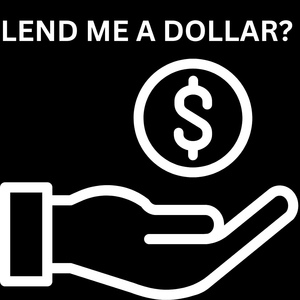 Lend Me A Dollar?