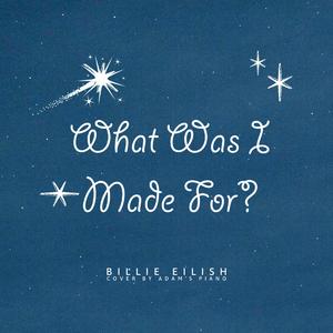 What Was I Made For? (Piano Cover)