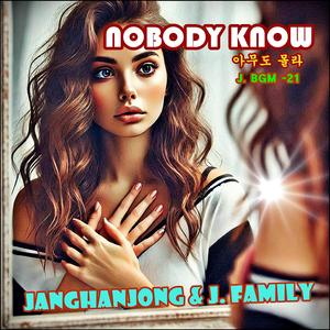 J. BGM-21. Nobody know / 아무도 몰라