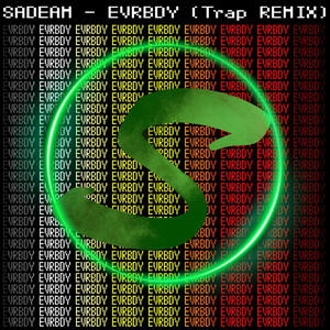 Evrbdy (sadeam Trap Remix)
