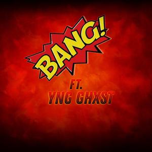 BANG! (feat. YNG GHXST)
