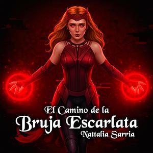 El Camino de la Bruja Escarlata (Scarlet Witch) (feat. Nattalia Sarria)