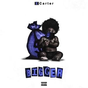 Bigger
