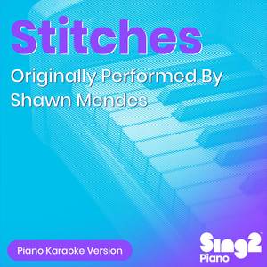 Stitches (Originally Performed By Shawn Mendes) (Piano Karaoke Version)