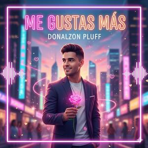 Me Gustas Mas (feat. Donalzon pluff)