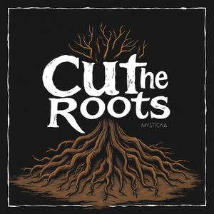 Cut The Roots